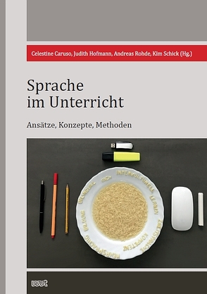 Sprache im Unterricht von Caruso,  Celestine, Hofmann,  Judith, Rohde,  Andreas, Schick,  Kim