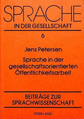 Sprache in der gesellschaftsorientierten Öffentlichkeitsarbeit von Petersen,  Jens