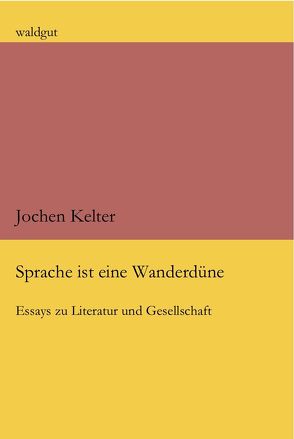 Sprache ist eine Wanderdüne von Kelter,  Jochen