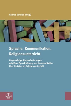 Sprache. Kommunikation. Religionsunterricht von Schulte,  Andrea