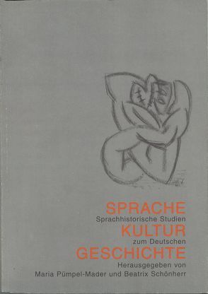 Sprache – Kultur – Geschichte. Sprachhistorische Studien zum Deutschen von Pümpel-Mader,  Maria, Schönherr,  Beatrix