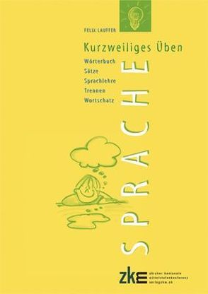 SPRACHE, KURZWEILIGES ÜBEN von Lauffer,  Felix