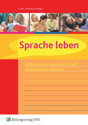 Sprache leben von Gruber,  Wolfgang, Wohlkönig,  Gertraud, Wolfger,  Johann