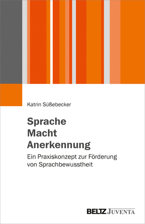 Sprache – Macht – Anerkennung von Süßebecker,  Katrin