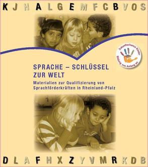 Sprache –  Schlüssel zur Welt. von Baltrusch,  Claudia, Dietsch,  Konstanze, Kieferle,  Christa, Knisel-Scheuring,  Gerlinde, Lattschar,  Birgit, Rausch,  Monika, Roth,  Xenia, Roux,  Susanna, Schaper,  Jutta, Schauer,  Katrin, Skoluda,  Susanne, Storn,  Katja, Vanderheiden,  Elisabeth