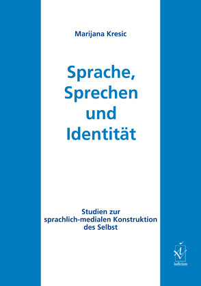 Sprache, Sprechen und Identität von Kresic,  Marijana