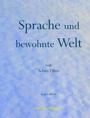 Sprache und bewohnte Welt von Elfers,  Achim
