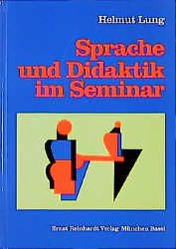 Sprache und Didaktik im Seminar von Lung,  Helmut