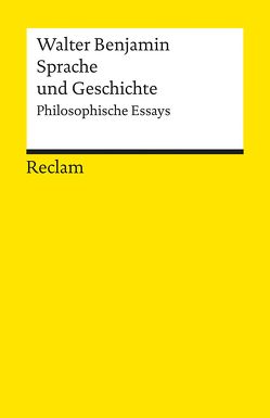 Sprache und Geschichte von Adorno,  Theodor W., Benjamin,  Walter, Tiedemann,  Rolf