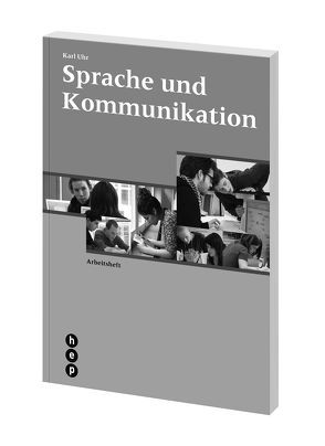 Sprache und Kommunikation von Hasler,  Fiona, Schori Bondeli,  Ruth, Uhr,  Karl