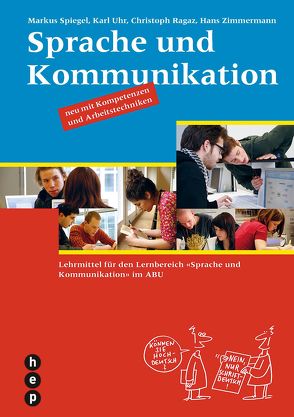 Sprache und Kommunikation (Print inkl. eLehrmittel) von Ragaz,  Christoph, Spiegel,  Markus, Uhr,  Karl, Zimmermann,  Hans