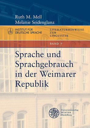 Sprache und Sprachgebrauch in der Weimarer Republik von Mell,  Ruth M., Seidenglanz,  Melanie