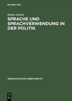 Sprache und Sprachverwendung in der Politik von Girnth,  Heiko