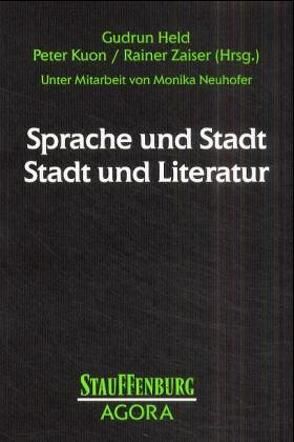 Sprache und Stadt – Stadt und Literatur von Held,  Gudrun, Kuon,  Peter, Zaiser,  Rainer