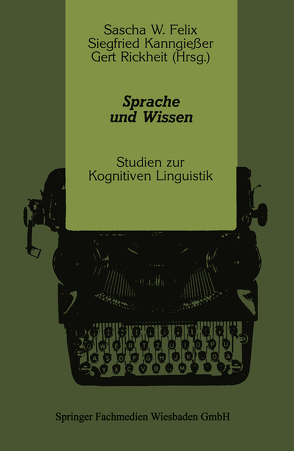 Sprache und Wissen von Felix,  Sascha W., Kanngießer,  Siegfried, Rickheit,  Gert