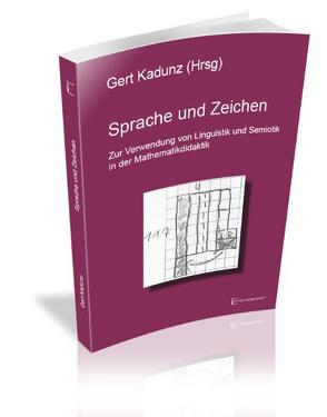 Sprache und Zeichen von Kadunz,  Gert