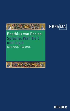 Modi significandi sive queastiones super Priscianum Maiorem. Omnis homo de necessitate est animal. Topica. Sprache, Wahrheit und Logik von Boethius von Dacien, Schick,  Stefan