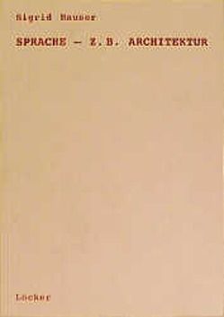 Sprache – z.B. Architektur von Hauser,  Sigrid