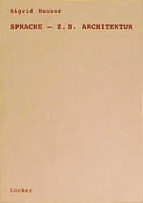 Sprache – z.B. Architektur von Hauser,  Sigrid