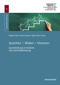 Sprachen – Bilden – Chancen: Sprachbildung in Didaktik und Lehrkräftebildung von Achour,  Sabine, Andreas,  Torsten, Beste,  Gisela, Caspari,  Daniela, Darsow,  Annkathrin, Härtig,  Hendrik, Jordan,  Annemarie, Jostes,  Brigitte, Kämper-van den Boogaart,  Michael, Knab,  Simone, Kohnen,  Nicole, Lohse,  Carolin, Lücke,  Martin, Lütke,  Beate, Lutsche,  Christian, Maar,  Verena, Mayr,  Katharina, Paetsch,  Jennifer, Parchmann,  Ilka, Peuschel,  Kristina, Reich,  Sabine, Roelcke,  Thorsten, Roth,  Hans-Joachim, Schallenberg,  Julia, Schroeder,  Christoph, Severin,  Diemut, Shure,  Victoria, Sieberkrob,  Matthias, Steinmüller,  Ulrich, Wagner,  Fränze Sophie, Wessel,  Lena, Zydatiß,  Wolfgang