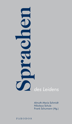 Sprachen des Leidens von Kurth,  Christoph, Schmidt,  Almuth-Maria, Schulz,  Nikolaus, Schumann,  Frank