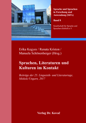 Sprachen, Literaturen und Kulturen im Kontakt von Kegyes,  Erika, Kriston,  Renata, Schönenberger,  Manuela