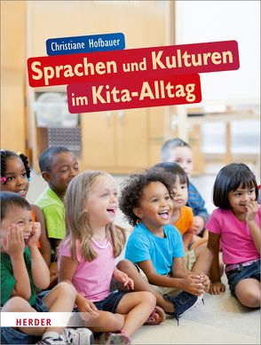 Sprachen und Kulturen im Kita-Alltag von Hofbauer,  Christiane