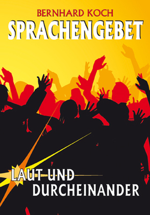 Sprachengebet von Koch,  Bernhard