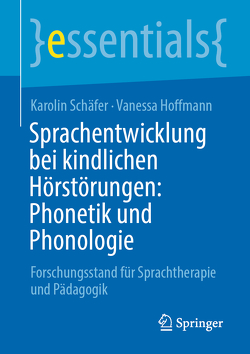 Sprachentwicklung bei kindlichen Hörstörungen: Phonetik und Phonologie von Hoffmann,  Vanessa, Schäfer,  Karolin