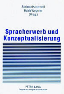 Spracherwerb und Konzeptualisierung von Haberzettl,  Stefanie, Wegener,  Heide