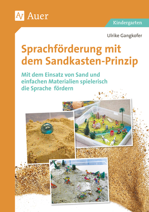 Sprachförderung mit dem Sandkastenprinzip von Gangkofer,  Ulrike