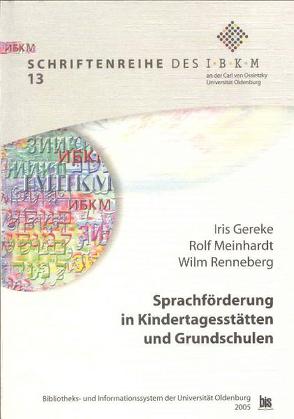 Sprachförderung in Kindertagesstätten und Grundschulen von Gereke,  Iris, Meinhardt,  Rolf, Renneberg,  Wilm