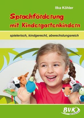 Sprachförderung mit Kindergartenkindern von Köhler,  Ilka