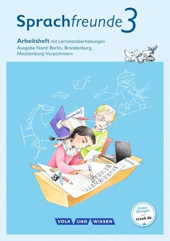 Sprachfreunde – Sprechen – Schreiben – Spielen – Ausgabe Nord (Berlin, Brandenburg, Mecklenburg-Vorpommern) – Neubearbeitung 2015 – 3. Schuljahr von Junghänel,  Katrin, Kelch,  Susanne, Knöfler,  Andrea