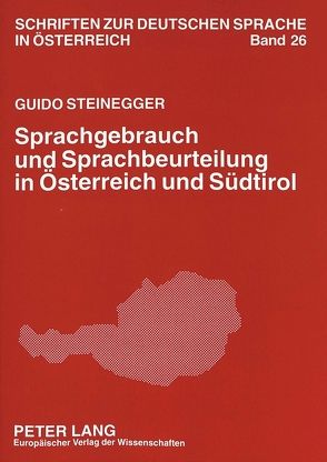 Sprachgebrauch und Sprachbeurteilung in Österreich und Südtirol von Steinegger,  Guido