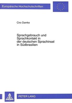 Sprachgebrauch und Sprachkontakt in der deutschen Sprachinsel in Südbrasilien von Damke,  Ciro