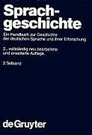 Sprachgeschichte / Sprachgeschichte. 2. Teilband von Besch,  Werner, Betten,  Anne, Reichmann,  Oskar, Sonderegger,  Stefan