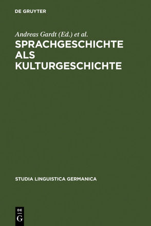 Sprachgeschichte als Kulturgeschichte von Gardt,  Andreas, Haß-Zumkehr,  Ulrike, Roelcke,  Thorsten