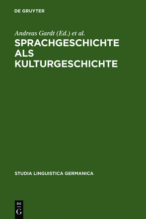 Sprachgeschichte als Kulturgeschichte von Gardt,  Andreas, Haß-Zumkehr,  Ulrike, Roelcke,  Thorsten