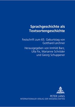 Sprachgeschichte als Textsortengeschichte von Barz,  Irmhild, Fix,  Ulla, Schröder,  Marianne, Schuppener,  Georg