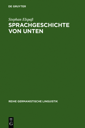 Sprachgeschichte von unten von Elspass,  Stephan