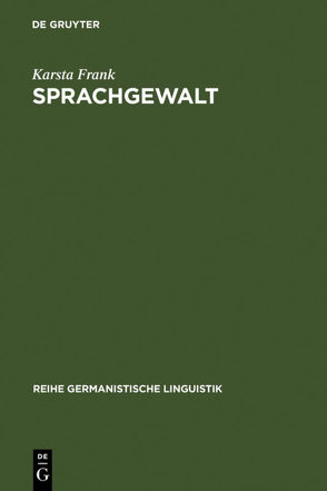 Sprachgewalt: Die sprachliche Reproduktion der Geschlechterhierarchie von Frank,  Karsta