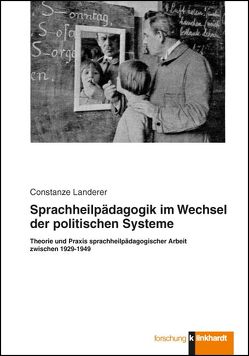 Sprachheilpädagogik im Wechsel der politischen Systeme von Landerer,  Constanze