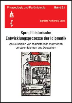 Sprachhistorische Entwicklungsprozesse der Idiomatik von Komenda-Earle,  Barbara