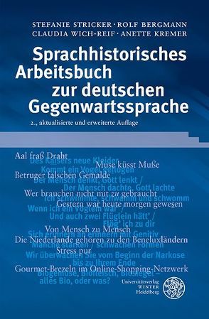 Sprachhistorisches Arbeitsbuch zur deutschen Gegenwartssprache von Bergmann,  Rolf, Kremer,  Anette, Stricker,  Stefanie, Wich-Reif,  Claudia