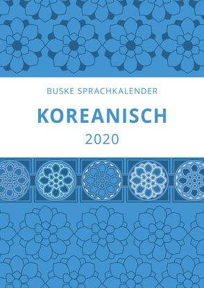 Sprachkalender Koreanisch 2020 von Chon,  Bu-Young, Golchert-Jung,  Elke, Jung,  Namjuk, Trumpa,  Heike