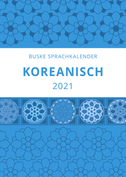 Sprachkalender Koreanisch 2021 von Chon,  Buyoung, Trumpa,  Heike