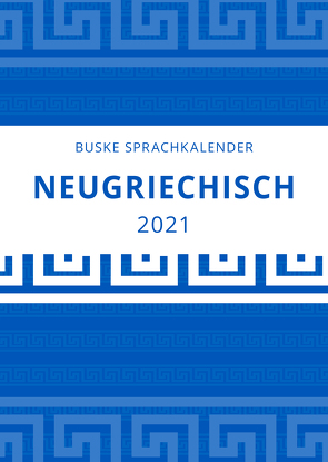 Sprachkalender Neugriechisch 2021 von Anifantis-Scherb,  Soi Carmen, Manola,  Ilse Roxani