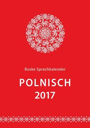 Sprachkalender Polnisch 2017 von Malchow,  Aleksandra, Malchow,  Erik