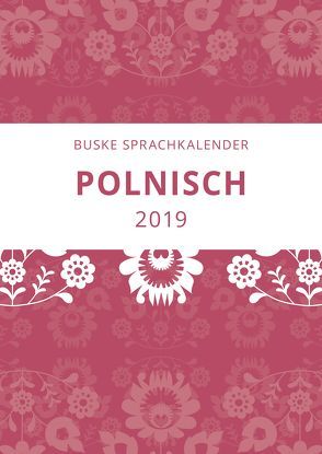 Sprachkalender Polnisch 2019 von Malchow,  Aleksandra, Malchow,  Erik